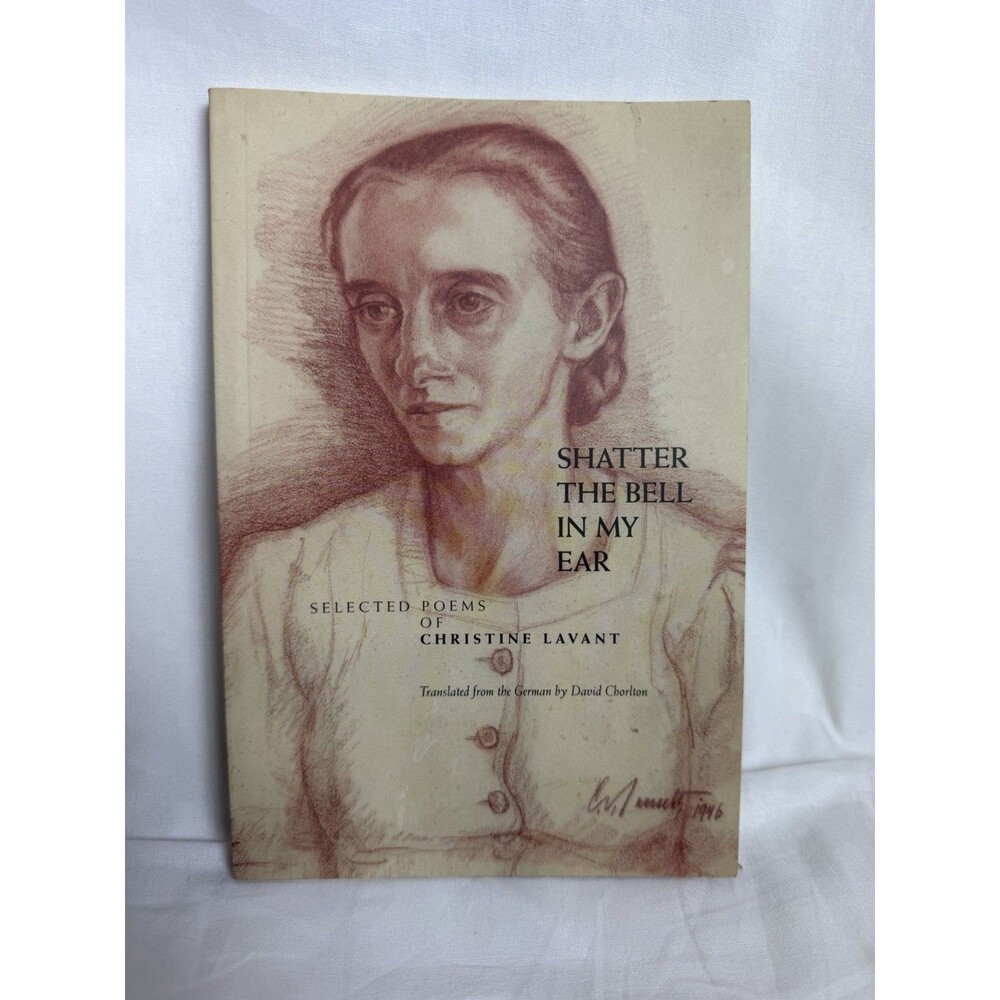 SHATTER THE BELL IN MY EAR: SELECTED POEMS OF CHRISTINE By Christine NEW